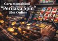 cara memahami spin slot online